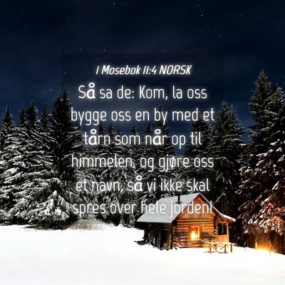 Picture 04 - 1 Mosebok 11:4 NORSK - Så sa de: Kom, la oss bygge oss en by med et - Bible Verse Picture