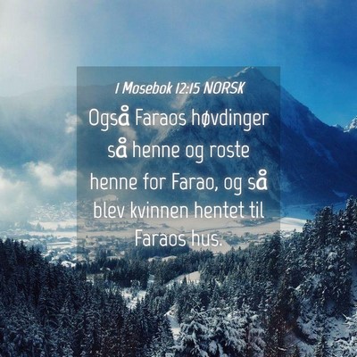 Picture 04 - 1 Mosebok 12:15 NORSK - Også Faraos høvdinger så henne og roste henne - Bible Verse Picture