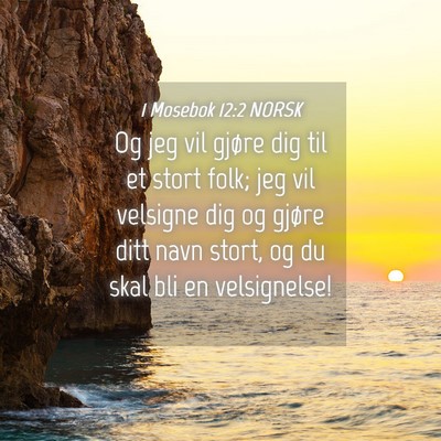 Picture 04 - 1 Mosebok 12:2 NORSK - Og jeg vil gjøre dig til et stort folk; jeg vil - Bible Verse Picture