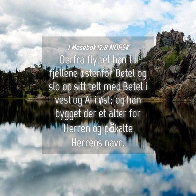Picture 04 - 1 Mosebok 12:8 NORSK - Derfra flyttet han til fjellene østenfor Betel - Bible Verse Picture