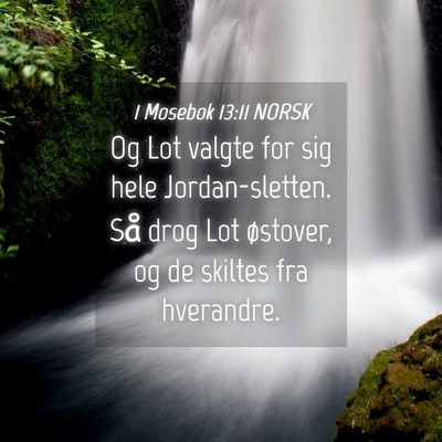Picture 04 - 1 Mosebok 13:11 NORSK - Og Lot valgte for sig hele Jordan-sletten. Så - Bible Verse Picture