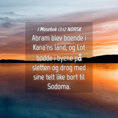 Picture 04 - 1 Mosebok 13:12 NORSK - Abram blev boende i Kana'ns land, og Lot bodde i - Bible Verse Picture