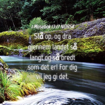 Picture 04 - 1 Mosebok 13:17 NORSK - Stå op, og dra gjennem landet så langt og så - Bible Verse Picture