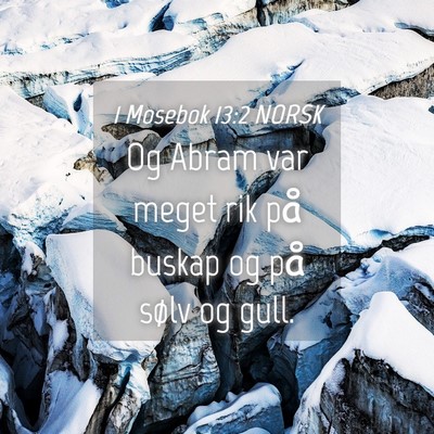 Picture 04 - 1 Mosebok 13:2 NORSK - Og Abram var meget rik på buskap og på sølv og - Bible Verse Picture