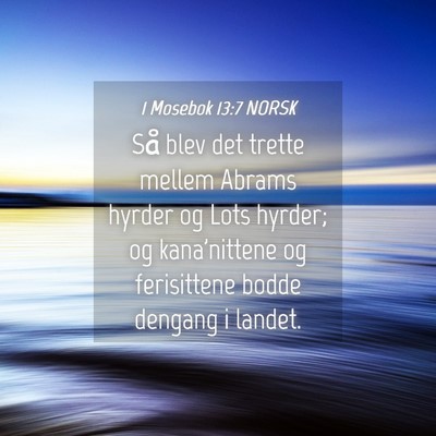 Picture 04 - 1 Mosebok 13:7 NORSK - Så blev det trette mellem Abrams hyrder og Lots - Bible Verse Picture