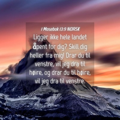 Picture 04 - 1 Mosebok 13:9 NORSK - Ligger ikke hele landet åpent for dig? Skill dig - Bible Verse Picture
