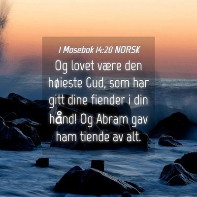 Picture 04 - 1 Mosebok 14:20 NORSK - Og lovet være den høieste Gud, som har gitt - Bible Verse Picture