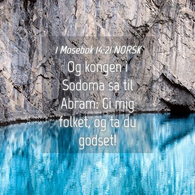 Picture 04 - 1 Mosebok 14:21 NORSK - Og kongen i Sodoma sa til Abram: Gi mig folket, - Bible Verse Picture