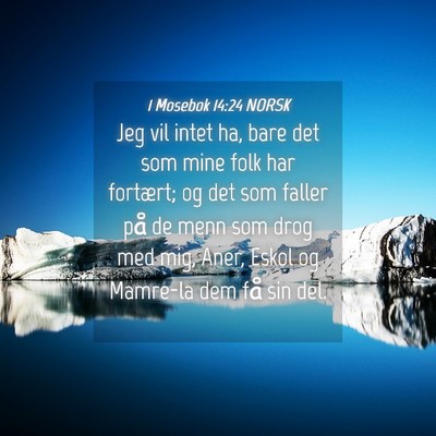 Picture 04 - 1 Mosebok 14:24 NORSK - Jeg vil intet ha, bare det som mine folk har - Bible Verse Picture