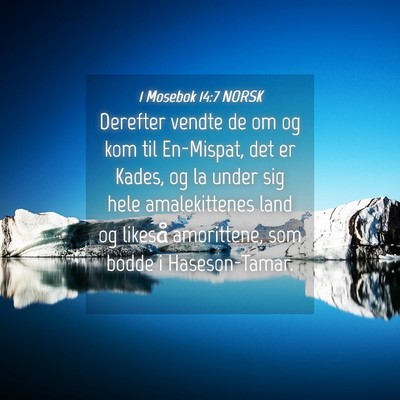 Picture 04 - 1 Mosebok 14:7 NORSK - Derefter vendte de om og kom til En-Mispat, det - Bible Verse Picture