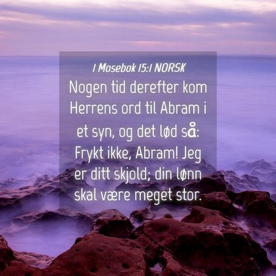 Picture 04 - 1 Mosebok 15:1 NORSK - Nogen tid derefter kom Herrens ord til Abram i et - Bible Verse Picture