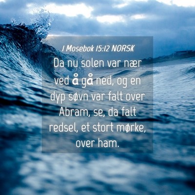 Picture 04 - 1 Mosebok 15:12 NORSK - Da nu solen var nær ved å gå ned, og en dyp - Bible Verse Picture