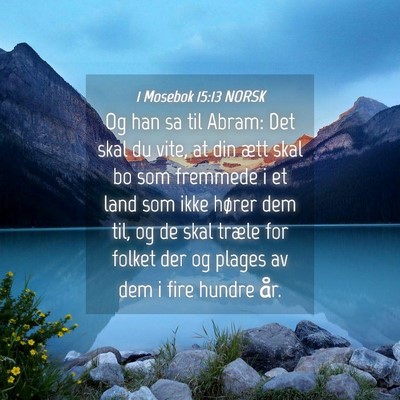 Picture 04 - 1 Mosebok 15:13 NORSK - Og han sa til Abram: Det skal du vite, at din - Bible Verse Picture