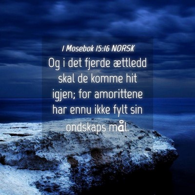 Picture 04 - 1 Mosebok 15:16 NORSK - Og i det fjerde ættledd skal de komme hit igjen; - Bible Verse Picture
