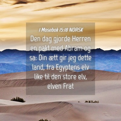 Picture 04 - 1 Mosebok 15:18 NORSK - Den dag gjorde Herren en pakt med Abram og sa: - Bible Verse Picture