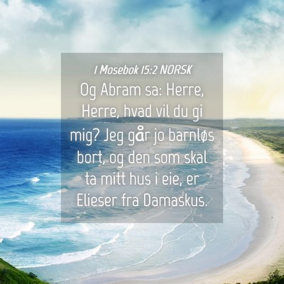 Picture 04 - 1 Mosebok 15:2 NORSK - Og Abram sa: Herre, Herre, hvad vil du gi mig? - Bible Verse Picture