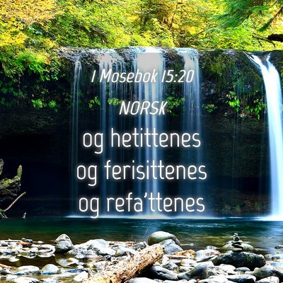 Picture 04 - 1 Mosebok 15:20 NORSK - og hetittenes og ferisittenes og - Bible Verse Picture