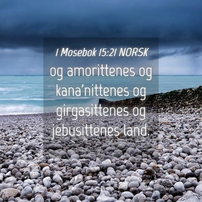 Picture 04 - 1 Mosebok 15:21 NORSK - og amorittenes og kana'nittenes og girgasittenes - Bible Verse Picture