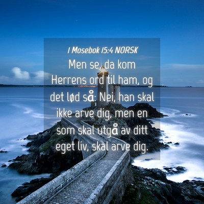 Picture 04 - 1 Mosebok 15:4 NORSK - Men se, da kom Herrens ord til ham, og det lød - Bible Verse Picture