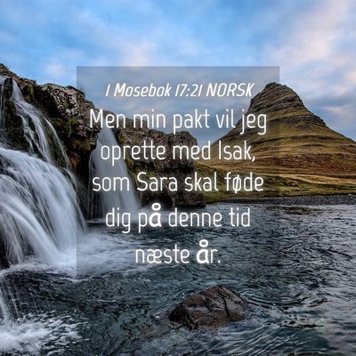 Picture 04 - 1 Mosebok 17:21 NORSK - Men min pakt vil jeg oprette med Isak, som Sara - Bible Verse Picture