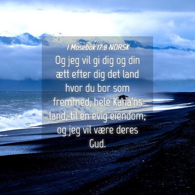 Picture 04 - 1 Mosebok 17:8 NORSK - Og jeg vil gi dig og din ætt efter dig det land - Bible Verse Picture