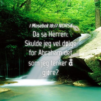 Picture 04 - 1 Mosebok 18:17 NORSK - Da sa Herren: Skulde jeg vel dølge for Abraham - Bible Verse Picture
