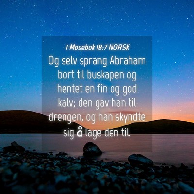 Picture 04 - 1 Mosebok 18:7 NORSK - Og selv sprang Abraham bort til buskapen og - Bible Verse Picture