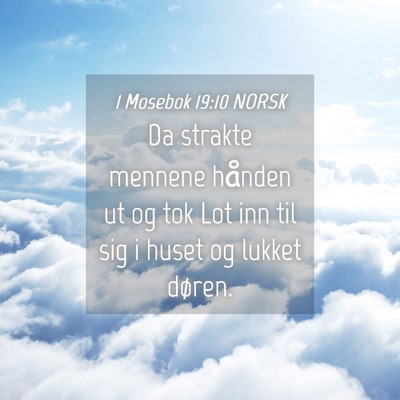 Picture 04 - 1 Mosebok 19:10 NORSK - Da strakte mennene hånden ut og tok Lot inn til - Bible Verse Picture