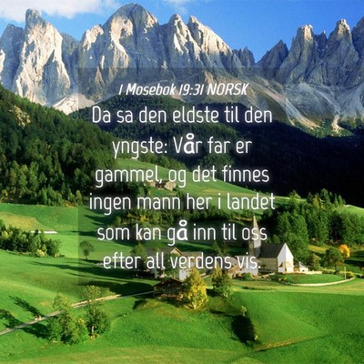 Picture 04 - 1 Mosebok 19:31 NORSK - Da sa den eldste til den yngste: Vår far er - Bible Verse Picture