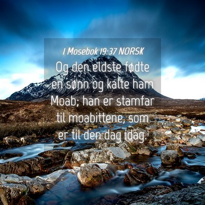 Picture 04 - 1 Mosebok 19:37 NORSK - Og den eldste fødte en sønn og kalte ham Moab; - Bible Verse Picture