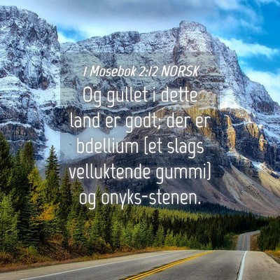 Picture 04 - 1 Mosebok 2:12 NORSK - Og gullet i dette land er godt; der er bdellium - Bible Verse Picture