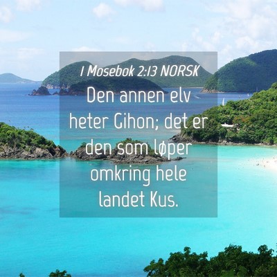 Picture 04 - 1 Mosebok 2:13 NORSK - Den annen elv heter Gihon; det er den som løper - Bible Verse Picture