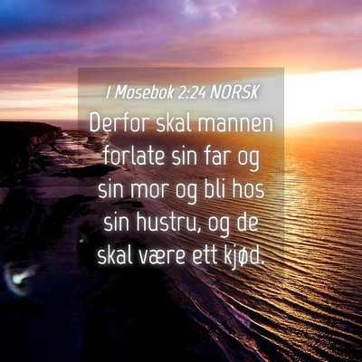 Picture 04 - 1 Mosebok 2:24 NORSK - Derfor skal mannen forlate sin far og sin mor og - Bible Verse Picture