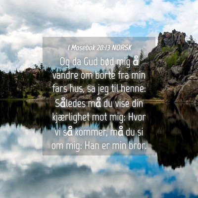 Picture 04 - 1 Mosebok 20:13 NORSK - Og da Gud bød mig å vandre om borte fra min - Bible Verse Picture