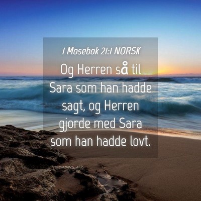 Picture 04 - 1 Mosebok 21:1 NORSK - Og Herren så til Sara som han hadde sagt, og - Bible Verse Picture