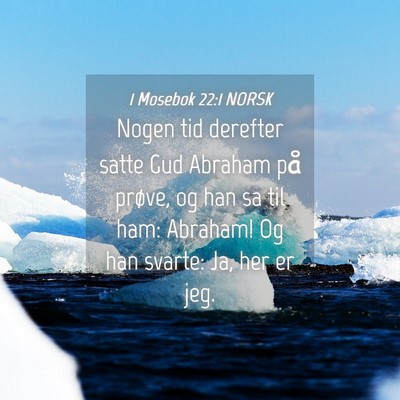 Picture 04 - 1 Mosebok 22:1 NORSK - Nogen tid derefter satte Gud Abraham på prøve, - Bible Verse Picture