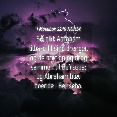 Picture 04 - 1 Mosebok 22:19 NORSK - Så gikk Abraham tilbake til sine drenger, og de - Bible Verse Picture