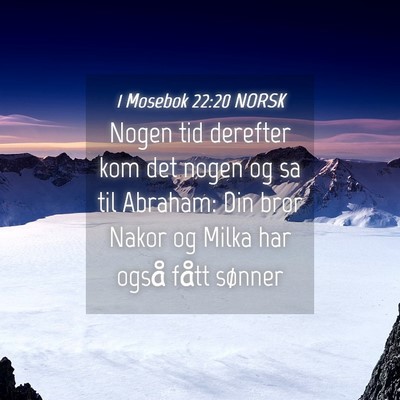 Picture 04 - 1 Mosebok 22:20 NORSK - Nogen tid derefter kom det nogen og sa til - Bible Verse Picture