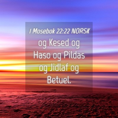 Picture 04 - 1 Mosebok 22:22 NORSK - og Kesed og Haso og Pildas og Jidlaf og - Bible Verse Picture