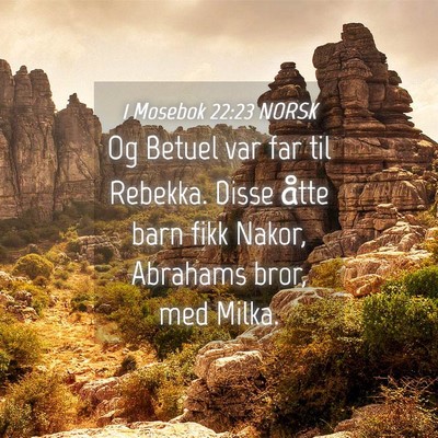 Picture 04 - 1 Mosebok 22:23 NORSK - Og Betuel var far til Rebekka. Disse åtte barn - Bible Verse Picture