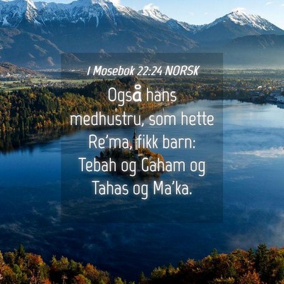 Picture 04 - 1 Mosebok 22:24 NORSK - Også hans medhustru, som hette Re'ma, fikk barn: - Bible Verse Picture