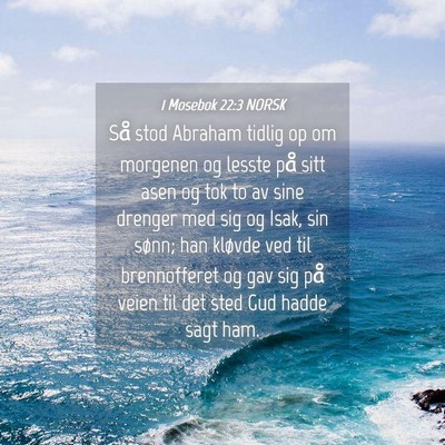 Picture 04 - 1 Mosebok 22:3 NORSK - Så stod Abraham tidlig op om morgenen og lesste - Bible Verse Picture