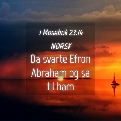 Picture 04 - 1 Mosebok 23:14 NORSK - Da svarte Efron Abraham og sa til - Bible Verse Picture