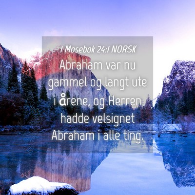 Picture 04 - 1 Mosebok 24:1 NORSK - Abraham var nu gammel og langt ute i årene, og - Bible Verse Picture