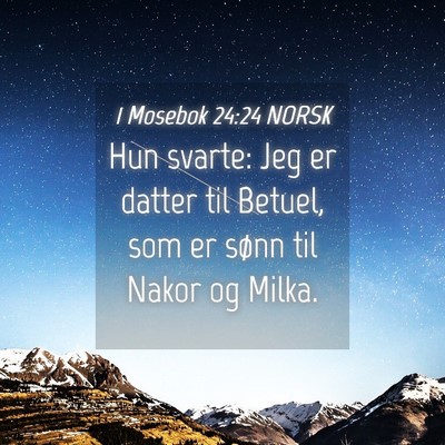 Picture 04 - 1 Mosebok 24:24 NORSK - Hun svarte: Jeg er datter til Betuel, som er - Bible Verse Picture