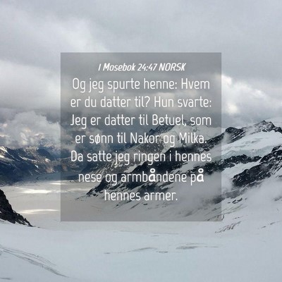 Picture 04 - 1 Mosebok 24:47 NORSK - Og jeg spurte henne: Hvem er du datter til? Hun - Bible Verse Picture