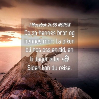 Picture 04 - 1 Mosebok 24:55 NORSK - Da sa hennes bror og hennes mor: La piken bli hos - Bible Verse Picture