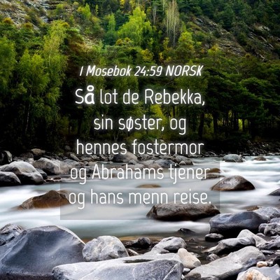 Picture 04 - 1 Mosebok 24:59 NORSK - Så lot de Rebekka, sin søster, og hennes - Bible Verse Picture