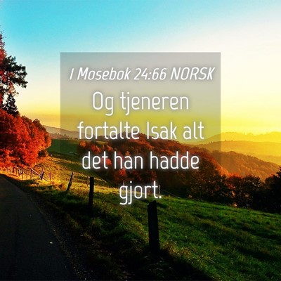Picture 04 - 1 Mosebok 24:66 NORSK - Og tjeneren fortalte Isak alt det han hadde - Bible Verse Picture