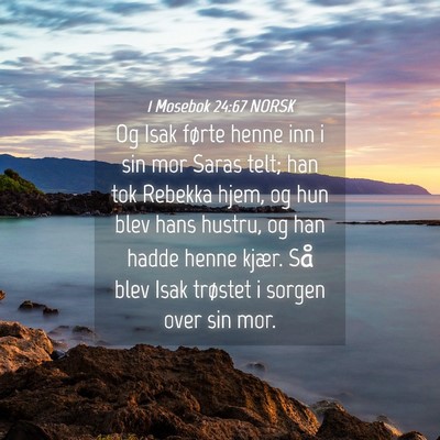 Picture 04 - 1 Mosebok 24:67 NORSK - Og Isak førte henne inn i sin mor Saras telt; - Bible Verse Picture